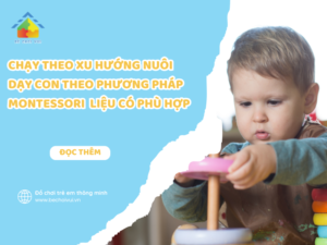 nuôi dạy con theo phương pháp Montessori