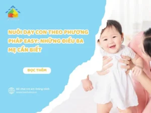 Nuôi Dạy Con Theo Phương Pháp EASY: Những Điều Ba Mẹ Cần Biết